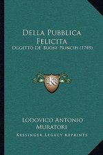 Della Pubblica Felicita: Oggetto De' Buoni Principi (1749)