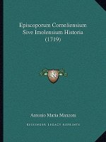 Episcoporum Corneliensium Sive Imolensium Historia (1719)