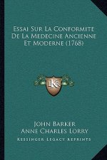 Essai Sur La Conformite De La Medecine Ancienne Et Moderne (1768)