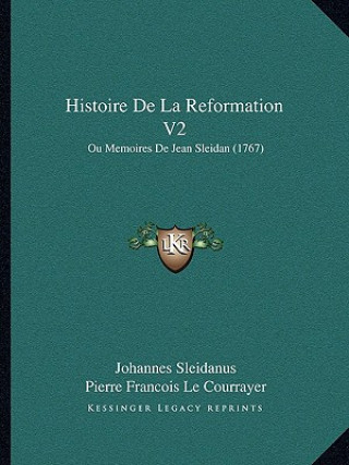 Histoire de La Reformation V2: Ou Memoires de Jean Sleidan (1767)