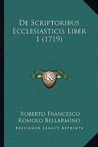 De Scriptoribus Ecclesiasticis Liber 1 (1719)