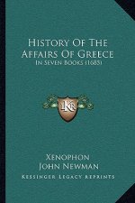 History Of The Affairs Of Greece: In Seven Books (1685)