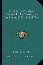 Le Pere Duchesne, Hebert Et La Commune De Paris, 1792-1794 (1794)