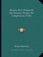 Histoire De L'Origine Et Des Premiers Progres De L'Imprimerie (1740)
