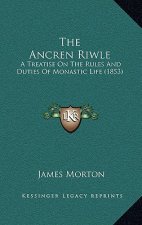 The Ancren Riwle: A Treatise On The Rules And Duties Of Monastic Life (1853)