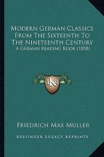 Modern German Classics from the Sixteenth to the Nineteenth Century: A German Reading Book (1858)
