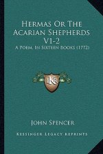 Hermas Or The Acarian Shepherds V1-2: A Poem, In Sixteen Books (1772)