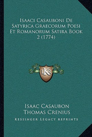 Isaaci Casauboni De Satyrica Graecorum Poesi Et Romanorum Satira Book 2 (1774)