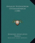 Annales Sultanorum Othmanidarum (1588)