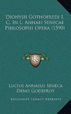 Dionysii Gothofredi I. C. in L. Annaei Senecae Philosophi Opera (1590)