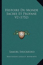 Histoire Du Monde Sacree Et Profane V2 (1752)