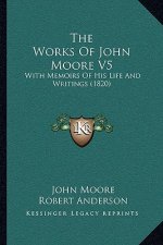 The Works Of John Moore V5: With Memoirs Of His Life And Writings (1820)