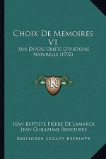 Choix De Memoires V1: Sur Divers Objets D'Histoire Naturelle (1792)