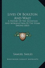 Lives of Boulton and Walt: A History of the Invention and Introduction of the Steam Engine (1865)
