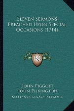 Eleven Sermons Preached Upon Special Occasions (1714)