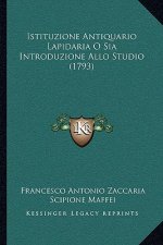 Istituzione Antiquario Lapidaria O Sia Introduzione Allo Studio (1793)