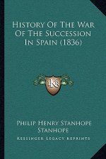 History Of The War Of The Succession In Spain (1836)