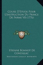 Cours D'Etude Pour L'Instruction Du Prince de Parme V8 (1776)