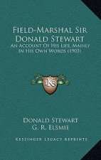 Field-Marshal Sir Donald Stewart: An Account Of His Life, Mainly In His Own Words (1903)
