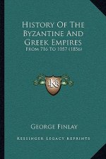 History Of The Byzantine And Greek Empires: From 716 To 1057 (1856)