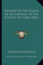 History Of The Parish Of Ecclesfield, In The County Of York (1862)