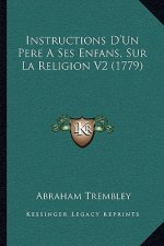 Instructions D'Un Pere A Ses Enfans, Sur La Religion V2 (1779)