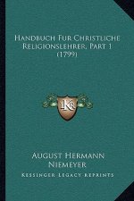 Handbuch Fur Christliche Religionslehrer, Part 1 (1799)