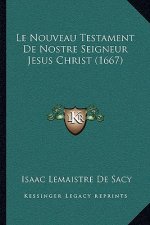 Le Nouveau Testament De Nostre Seigneur Jesus Christ (1667)