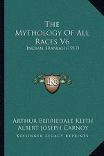 The Mythology Of All Races V6: Indian, Iranian (1917)
