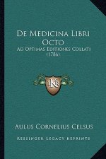 De Medicina Libri Octo: Ad Optimas Editiones Collati (1786)