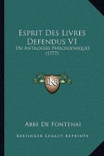 Esprit Des Livres Defendus V1: Ou Antilogies Philosophiques (1777)