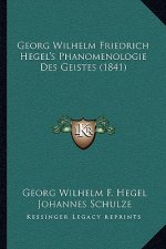 Georg Wilhelm Friedrich Hegel's Phanomenologie Des Geistes (1841)