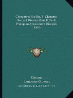Clementina Hoc Est, B. Clementis Romani Divorum Petri Et Pauli Principum Apostolorum Discipuli (1569)