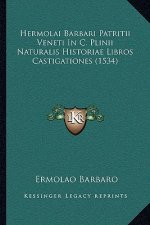 Hermolai Barbari Patritii Veneti In C. Plinii Naturalis Historiae Libros Castigationes (1534)