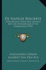 De Napelse Beroerte: Veroorzaakt Door Mas' Aniello, Met Sijn Wonderlijke Op En Ondergang (1702)