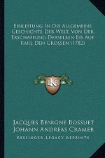 Einleitung In Die Allgemeine Geschichte Der Welt, Von Der Erschaffung Derselben Bis Auf Karl Den Grossen (1782)