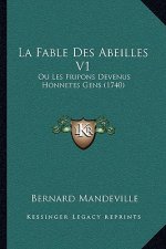 La Fable Des Abeilles V1: Ou Les Fripons Devenus Honnetes Gens (1740)