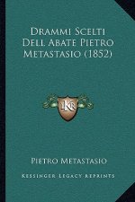 Drammi Scelti Dell Abate Pietro Metastasio (1852)