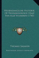 Hedendaagsche Historie, Of Tegenwoordige Staat Van Alle Volkeren (1745)
