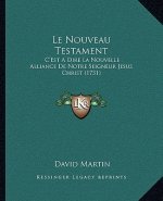 Le Nouveau Testament: C'Est A Dire La Nouvelle Alliance De Notre Seigneur Jesus Christ (1731)