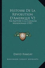 Histoire De La Revolution D'Amerique V2: Par Rapport A La Caroline Meridionale (1787)