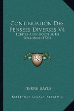 Continuation Des Pensees Diverses V4: Ecrites A Un Docteur De Sorbonne (1721)