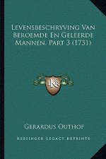Levensbeschryving Van Beroemde En Geleerde Mannen, Part 3 (1731)