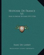 Histoire De France V1: Sous Le Regne De Louis XIV (1718)