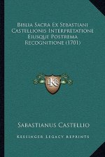 Biblia Sacra Ex Sebastiani Castellionis Interpretatione Eiusque Postrema Recognitione (1701)