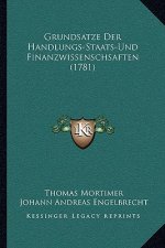 Grundsatze Der Handlungs-Staats-Und Finanzwissenschsaften (1781)