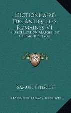 Dictionnaire Des Antiquites Romaines V1: Ou Explication Abregee Des Ceremonies (1766)