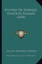 Epistres De Seneque, Senateur Romain (1604)