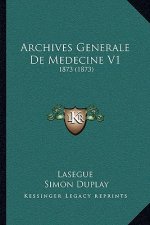 Archives Generale De Medecine V1: 1873 (1873)