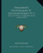 Fragments Historiques Et Geographiques V1-2: Sur La Scythie, La Sarmatie Et Les Slaves (1796)